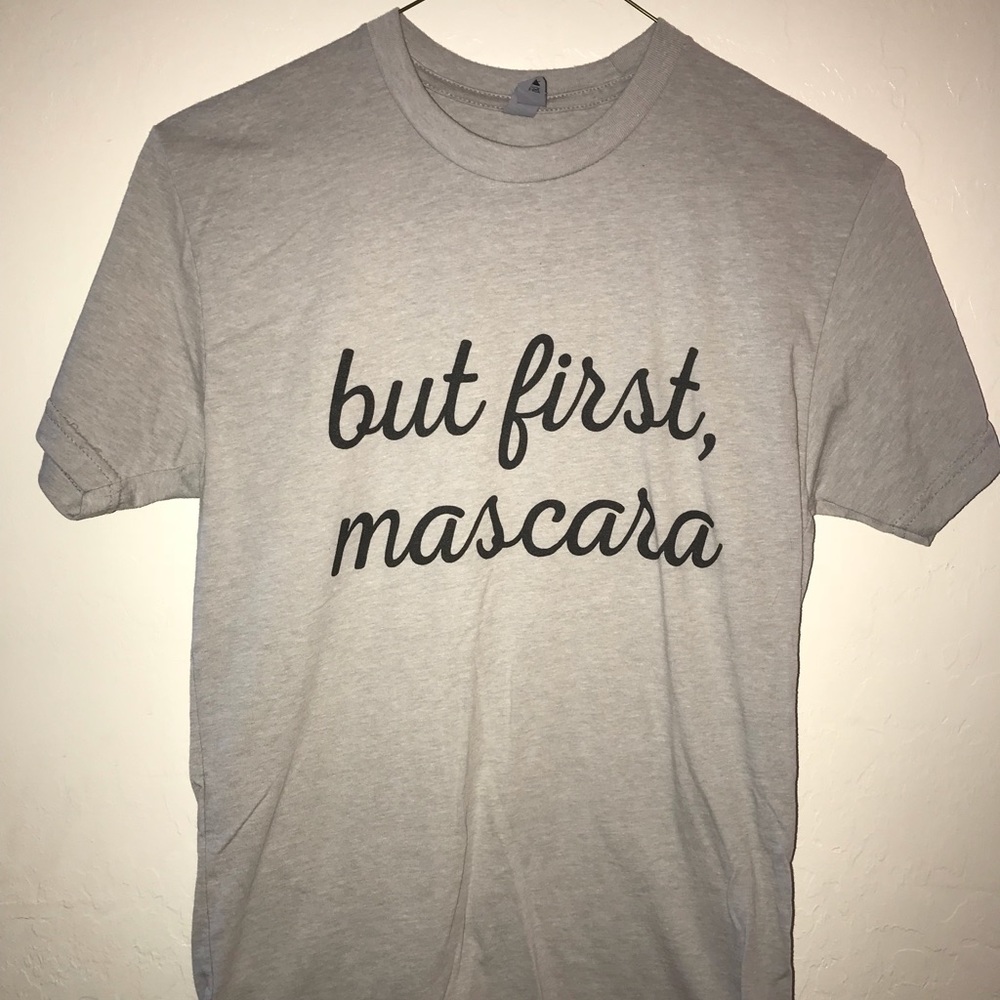 “but first mascara” shirt